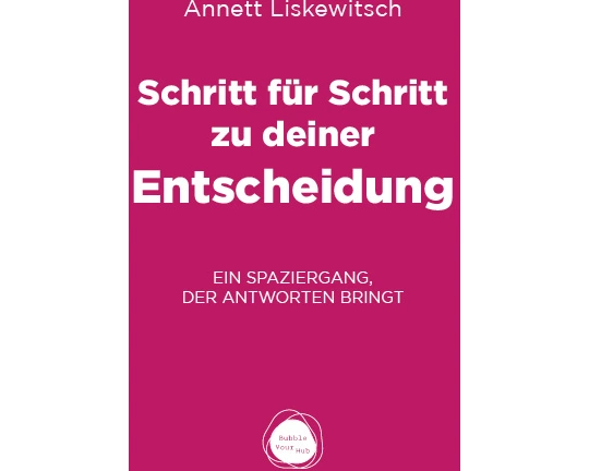 Schritt für Schritt zu deiner Entscheidung