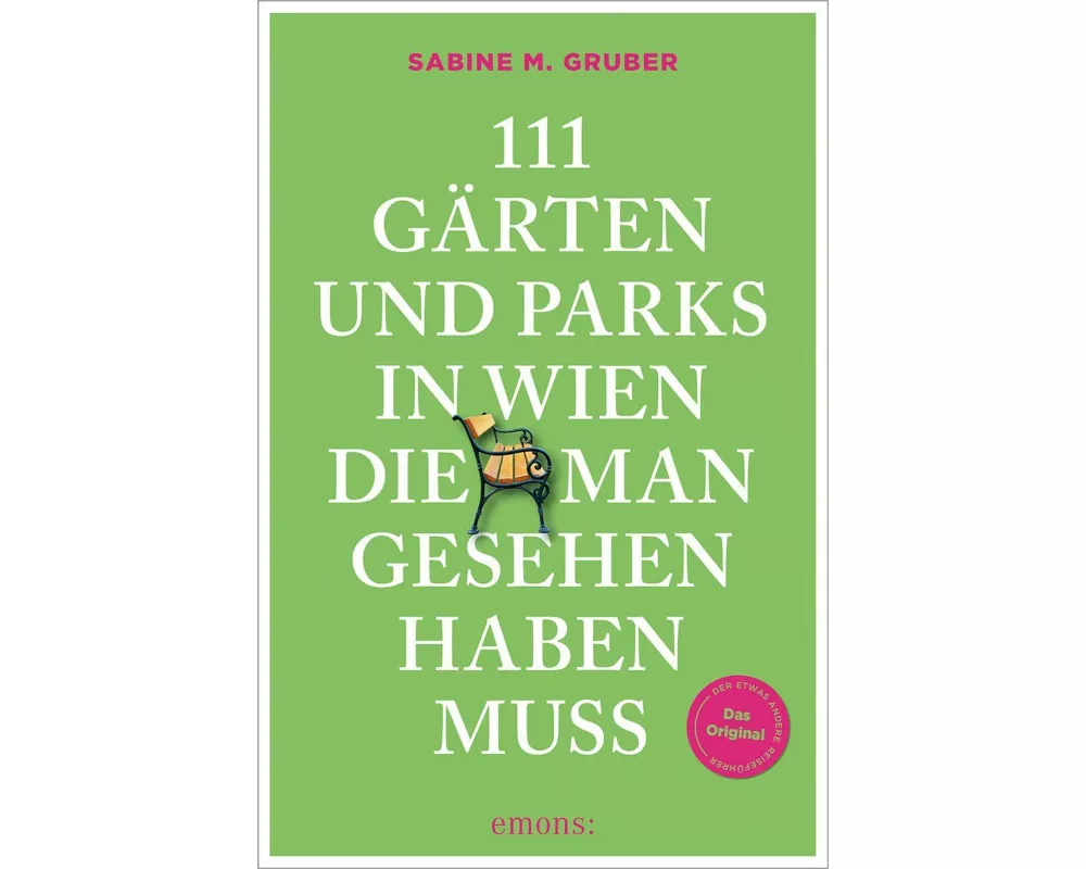 111 Gärten und Parks in Wien, die man gesehen haben muss