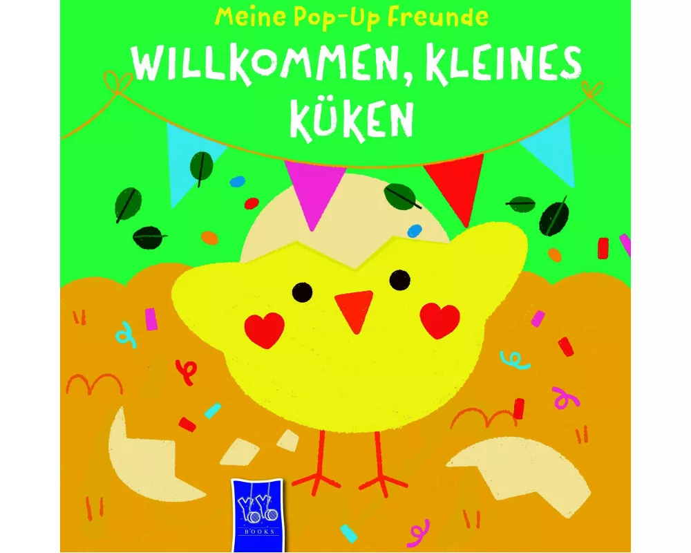 Meine Pop-Up-Freunde: Willkommen, kleines Küken