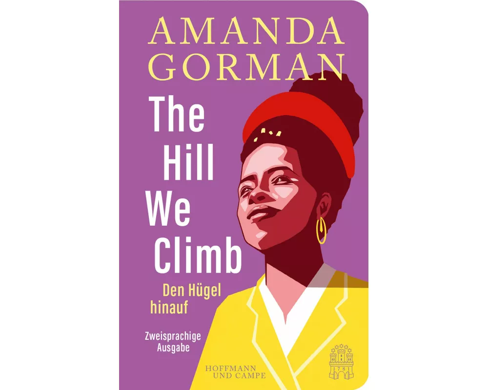 The Hill We Climb – Den Hügel hinauf: Zweisprachige Ausgabe