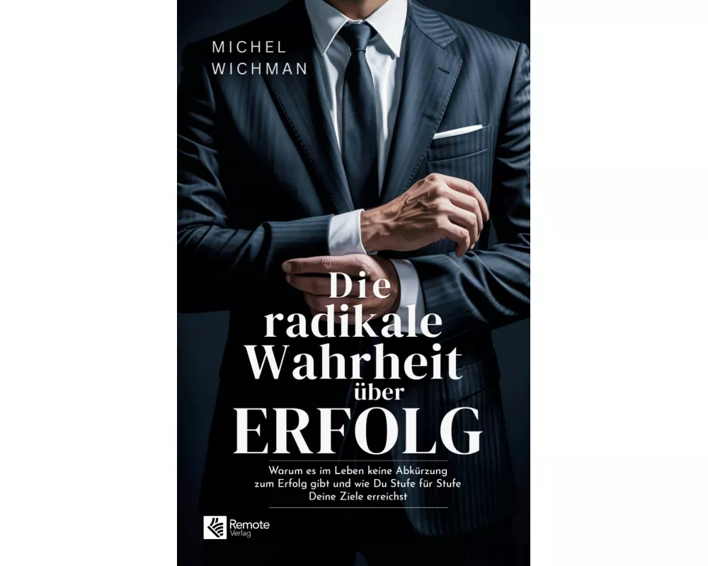 Die radikale Wahrheit über Erfolg