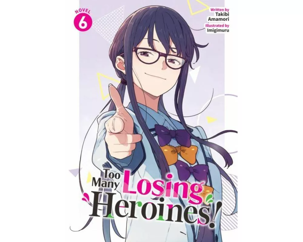 Too Many Losing Heroines! (Light Novel) Vol. 6