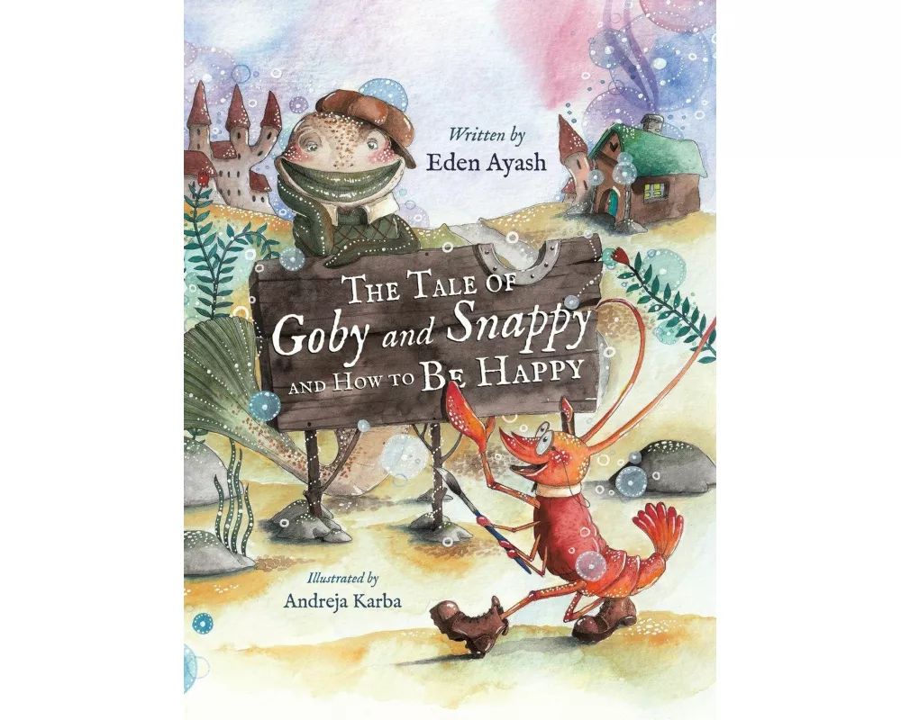 The Tale of Goby and Snappy and How to be Happy