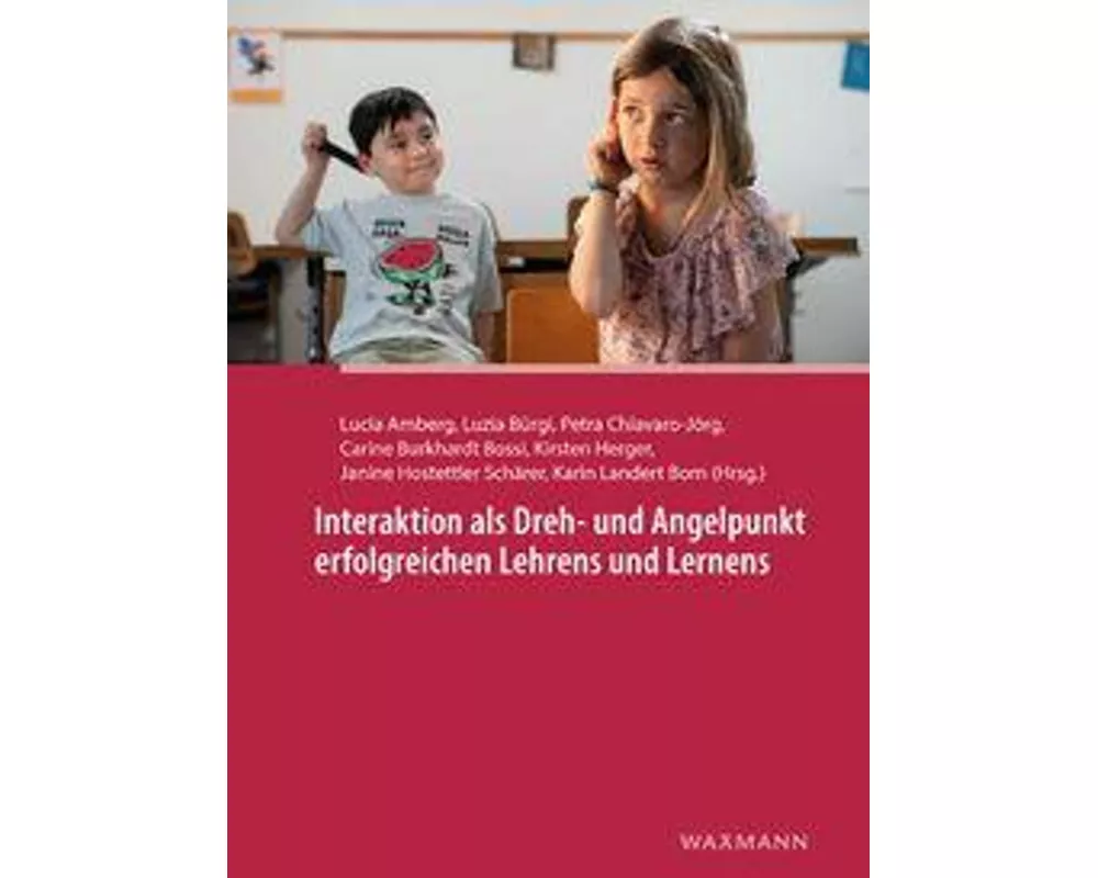 Interaktion als Dreh- und Angelpunkt erfolgreichen Lehrens und Lernens