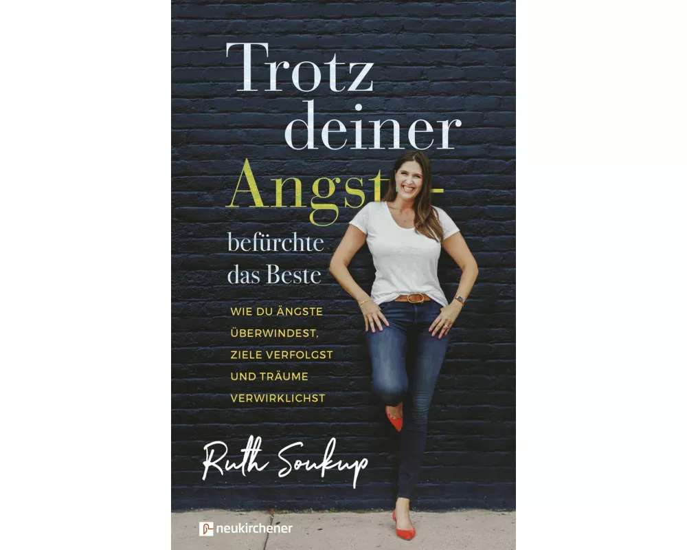 Trotz deiner Angst - befürchte das Beste