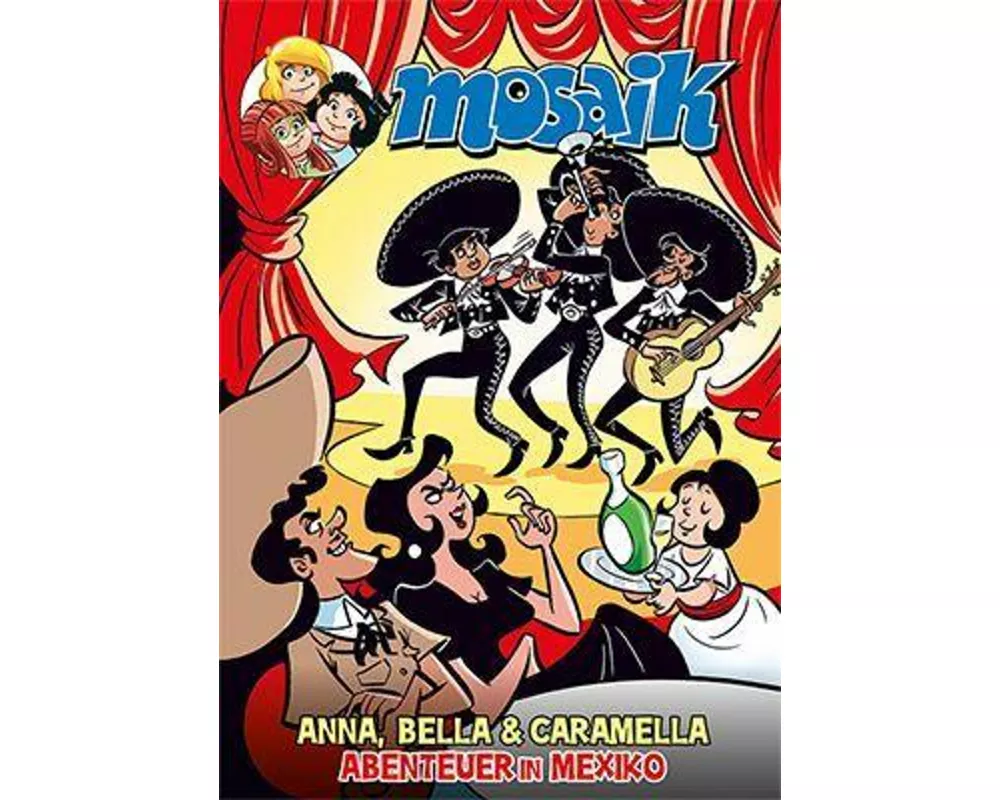 MOSAIK Anna, Bella & Caramella - Abenteuer in Mexiko