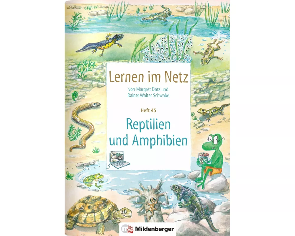 Lernen im Netz, Heft 45: Reptilien und Amphibien