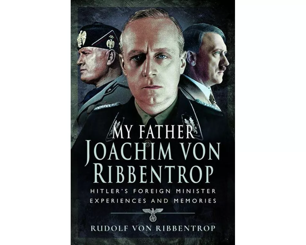 My Father Joachim von Ribbentrop