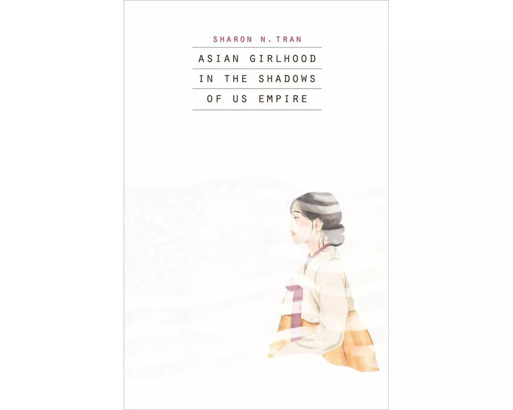 Asian Girlhood in the Shadows of US Empire