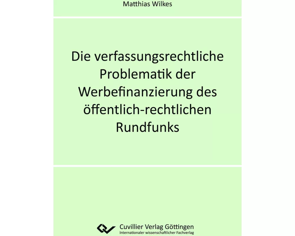 Die verfassungsrechtliche Problematik der Werbefinanzierung des öffentlich-rechtlichen Rundfunks