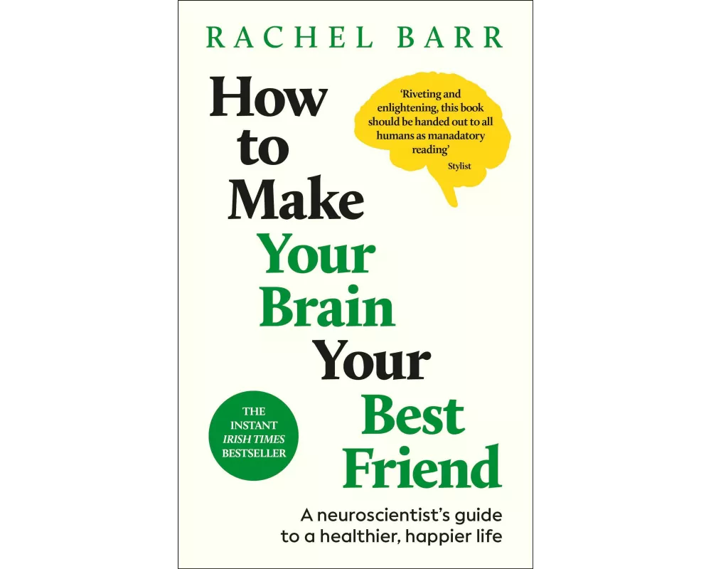 How to Make Your Brain Your Best Friend