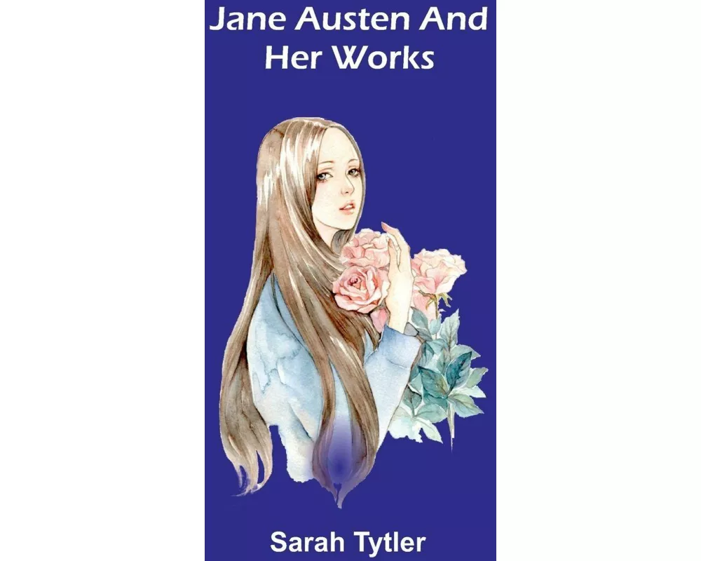 Jane Austen And Her Works