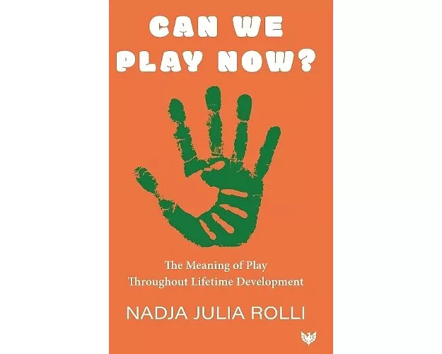 Can We Play Now? The Meaning of Play Throughout Lifetime Development