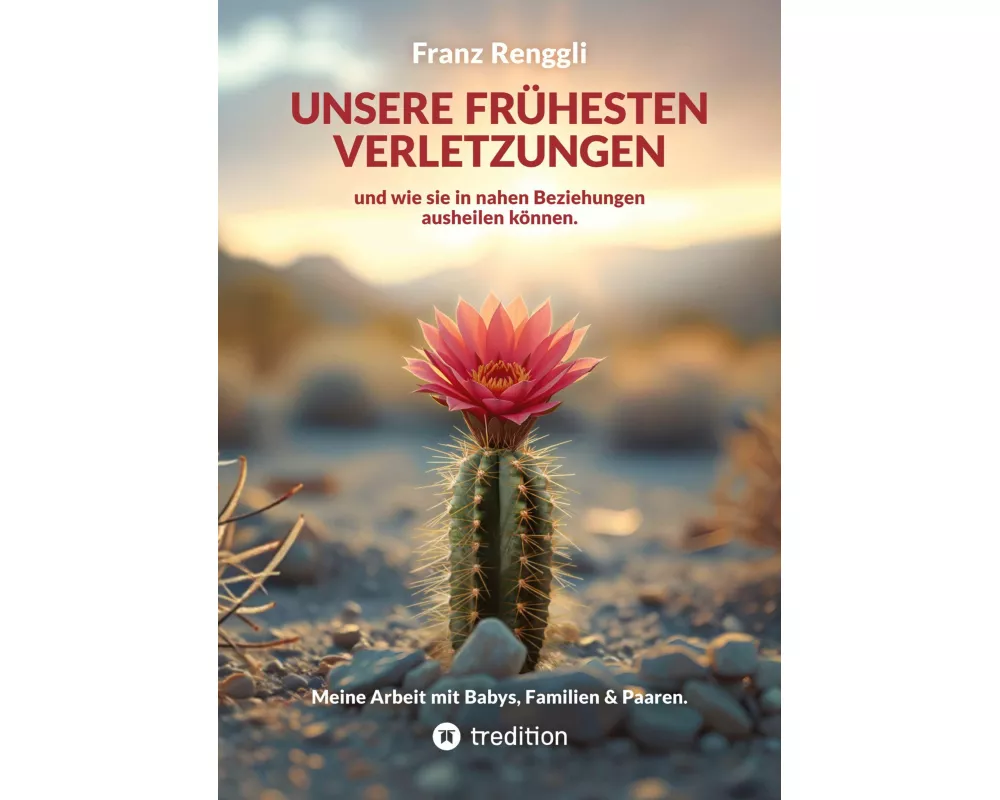 Unsere frühesten Verletzungen – und wie sie in nahen Beziehungen ausheilen können
