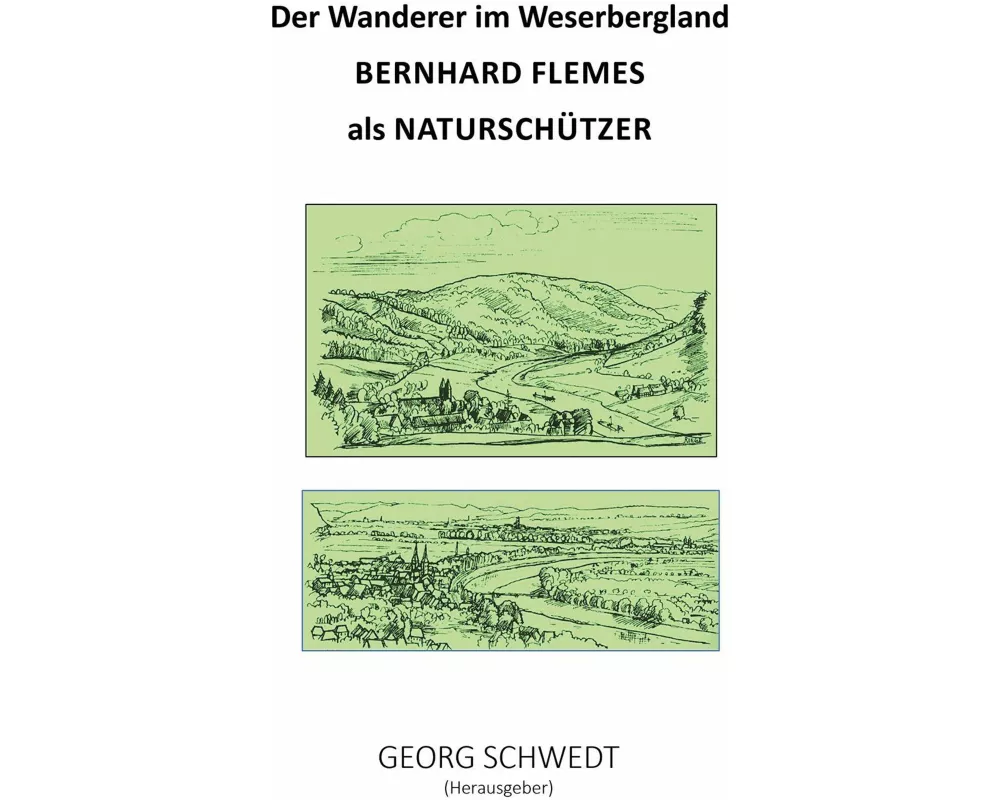 Der Wanderer im Weserbergland - Bernhard Flemes als Naturschützer