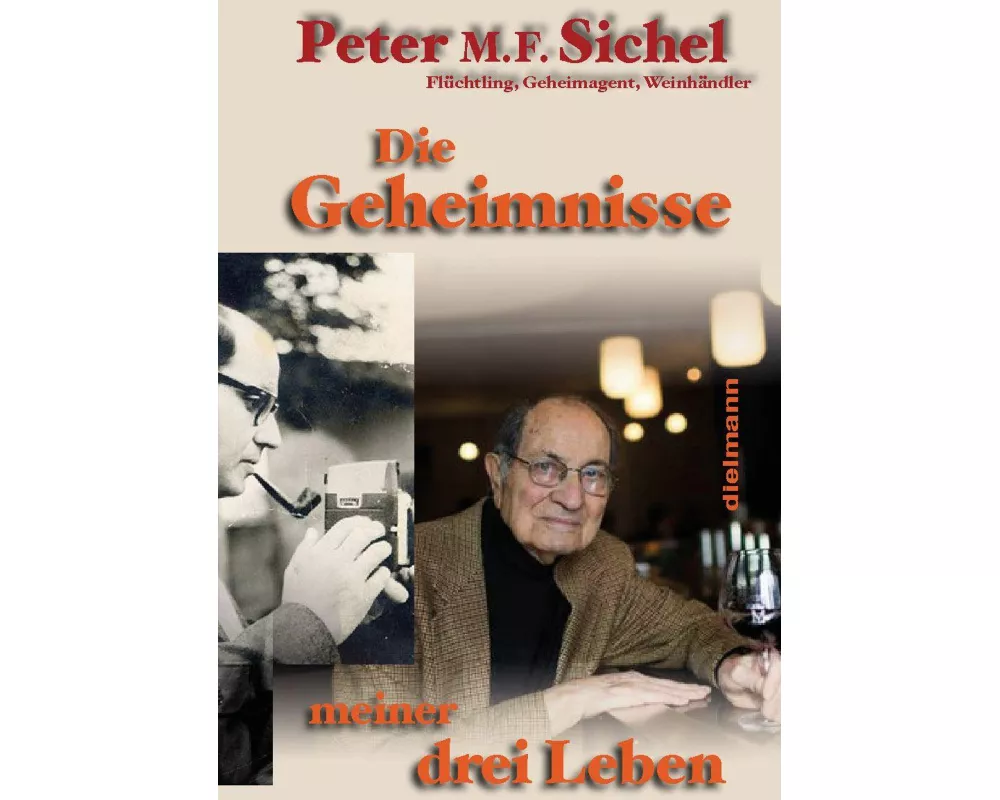 Peter Sichel: Die Geheimnisse meiner drei Leben