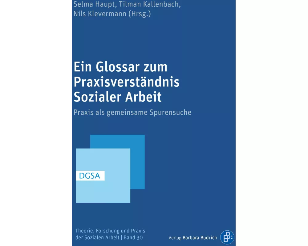 Ein Glossar zum Praxisverständnis Sozialer Arbeit