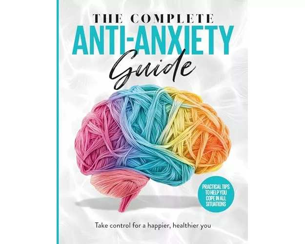 The Complete Anti-Anxiety Guide