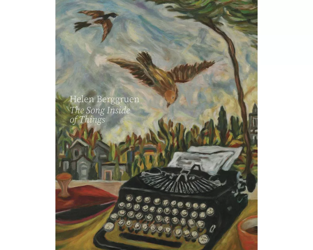 Helen Berggruen: The Song Inside of Things