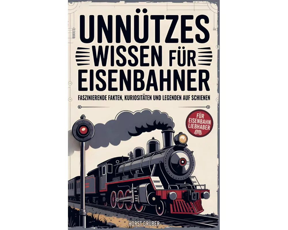 Unnützes Wissen für Eisenbahner