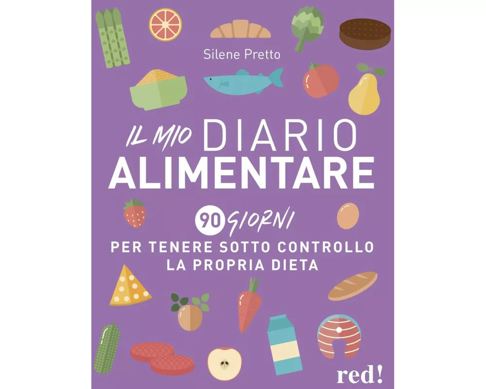 Il mio diario alimentare. 90 giorni per tenere sotto controllo la propria dieta