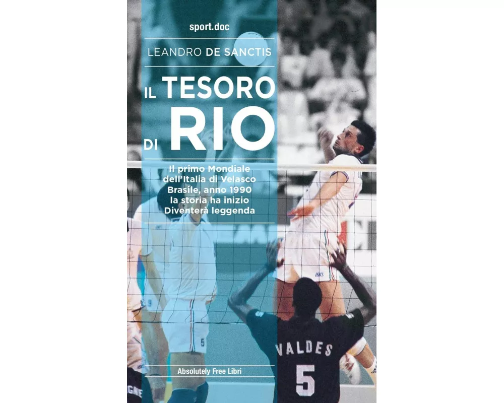 Il tesoro di Rio. Il primo mondiale dell'Italia di Velasco. Brasile, anno 1990: la storia ha inizio. Diventerà leggenda