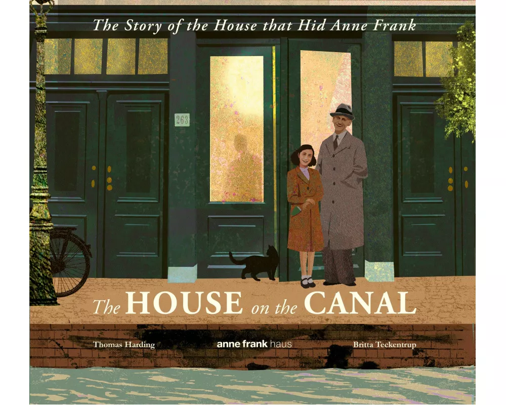 The House on the Canal: The Story of the House that Hid Anne Frank