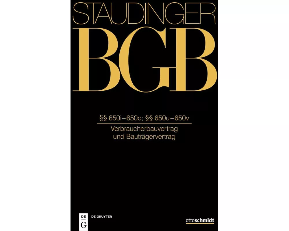 Staudinger BGB §§ 650i-650o; 650u-650v (Verbraucherbauvertrag und Bauträgervertrag)