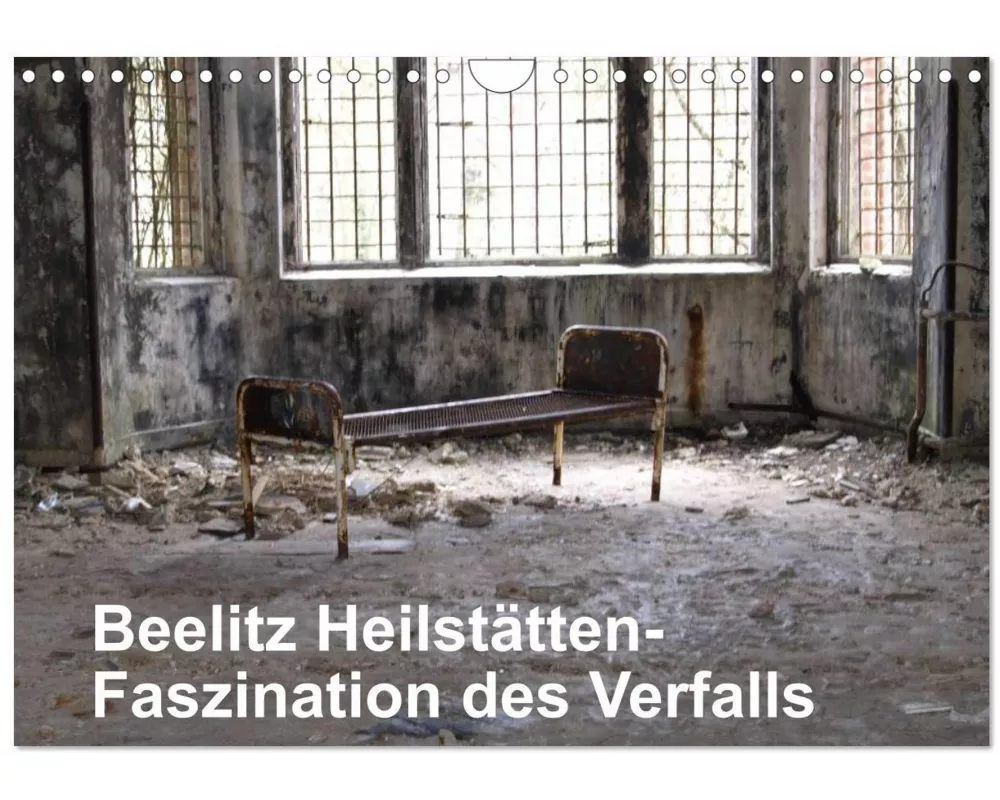 Beelitz Heilstätten-Faszination des Verfalls (Wandkalender 2026 DIN A4 quer), CALVENDO Monatskalender