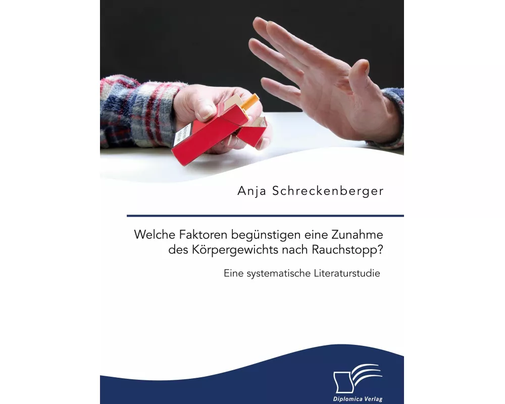 Welche Faktoren begünstigen eine Zunahme des Körpergewichts nach Rauchstopp? Eine systematische Literaturstudie