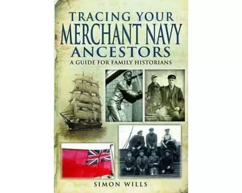 Tracing Your Merchant Navy Ancestors: a Guide for Family Historians