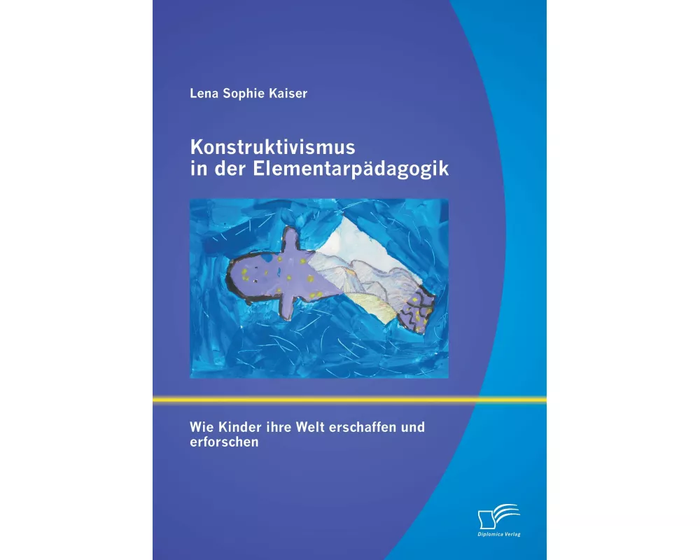 Konstruktivismus in der Elementarpädagogik: Wie Kinder ihre Welt erschaffen und erforschen
