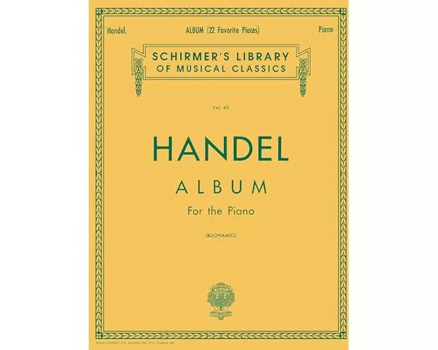 George Frideric Handel - Album (22 Favorite Pieces) Piano Solo Sheet Music Schirmer Library of Classics Volume 43 Classical Music Collection