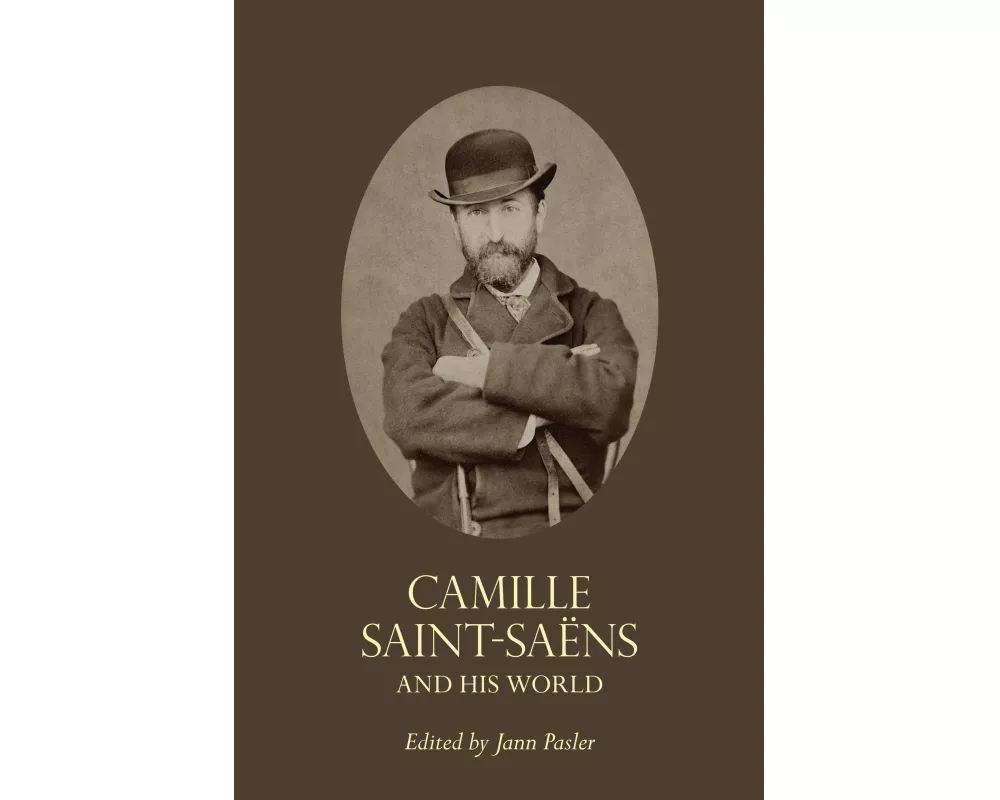 Camille Saint-Saëns and His World
