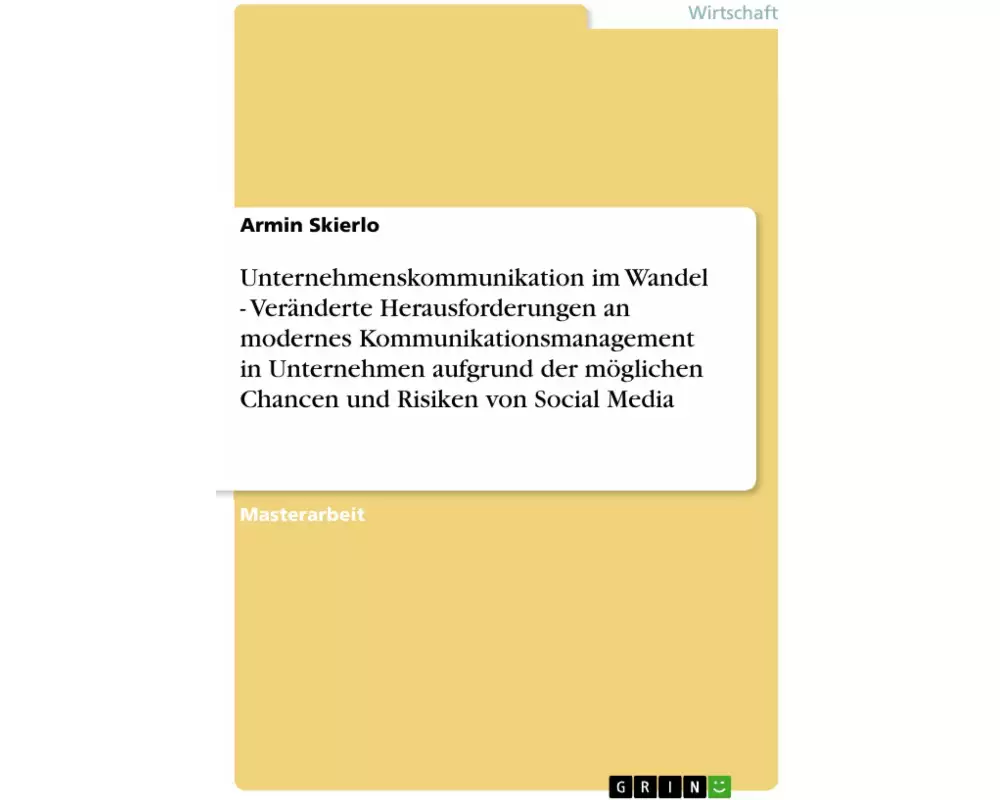 Unternehmenskommunikation im Wandel - Veränderte Herausforderungen an modernes Kommunikationsmanagement in Unternehmen aufgrund der möglichen Chancen
