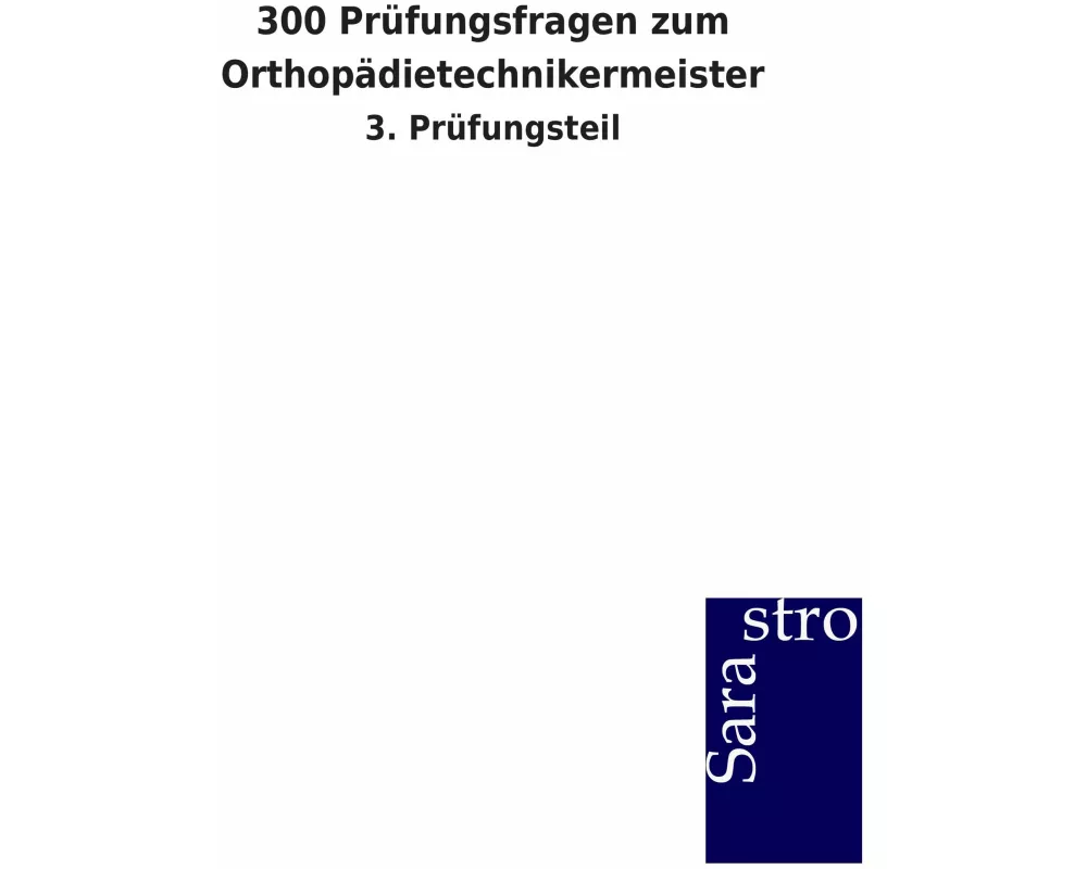 300 Prüfungsfragen zum Orthopädietechnikermeister