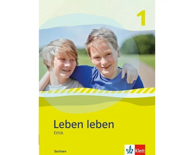Leben leben - Neubearbeitung. Ethik - Ausgabe für Sachsen. Schülerbuch 5.-6. Klasse