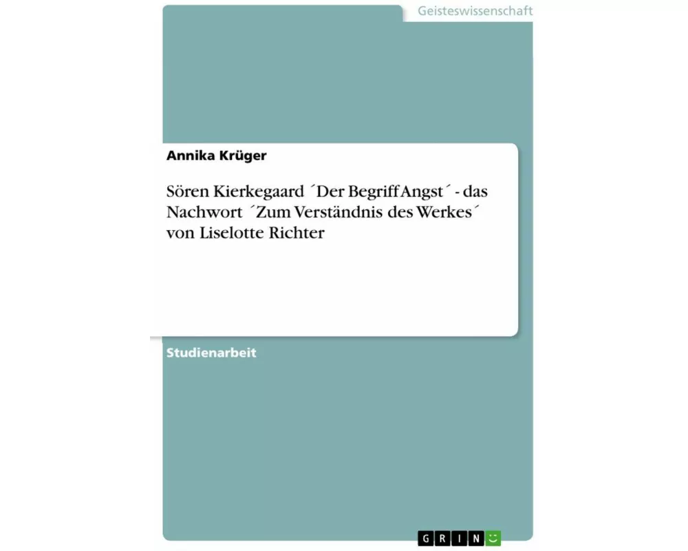 Sören Kierkegaard ´Der Begriff Angst´ - das Nachwort ´Zum Verständnis des Werkes´ von Liselotte Richter