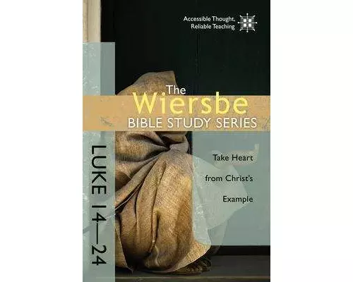 The Wiersbe Bible Study Series: Luke 14-24