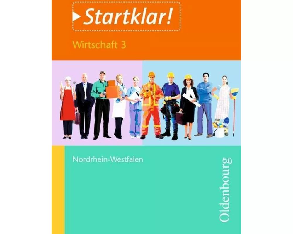 Startklar!, Nordrhein-Westfalen, Wirtschaft - Band 3, Zukunft von Arbeit und Beruf, Schulbuch