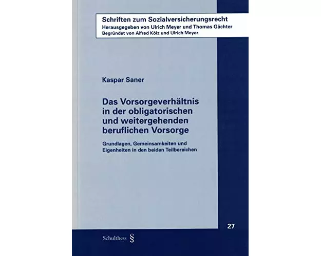 Das Vorsorgeverhältnis in der obligatorischen und weitergehenden beruflichen Vorsorge