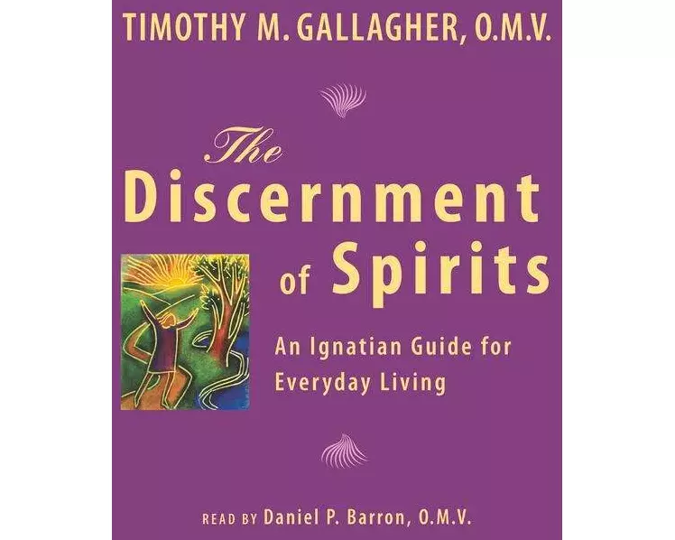 The Discernment of Spirits: An Ignatian Guide for Everyday Living