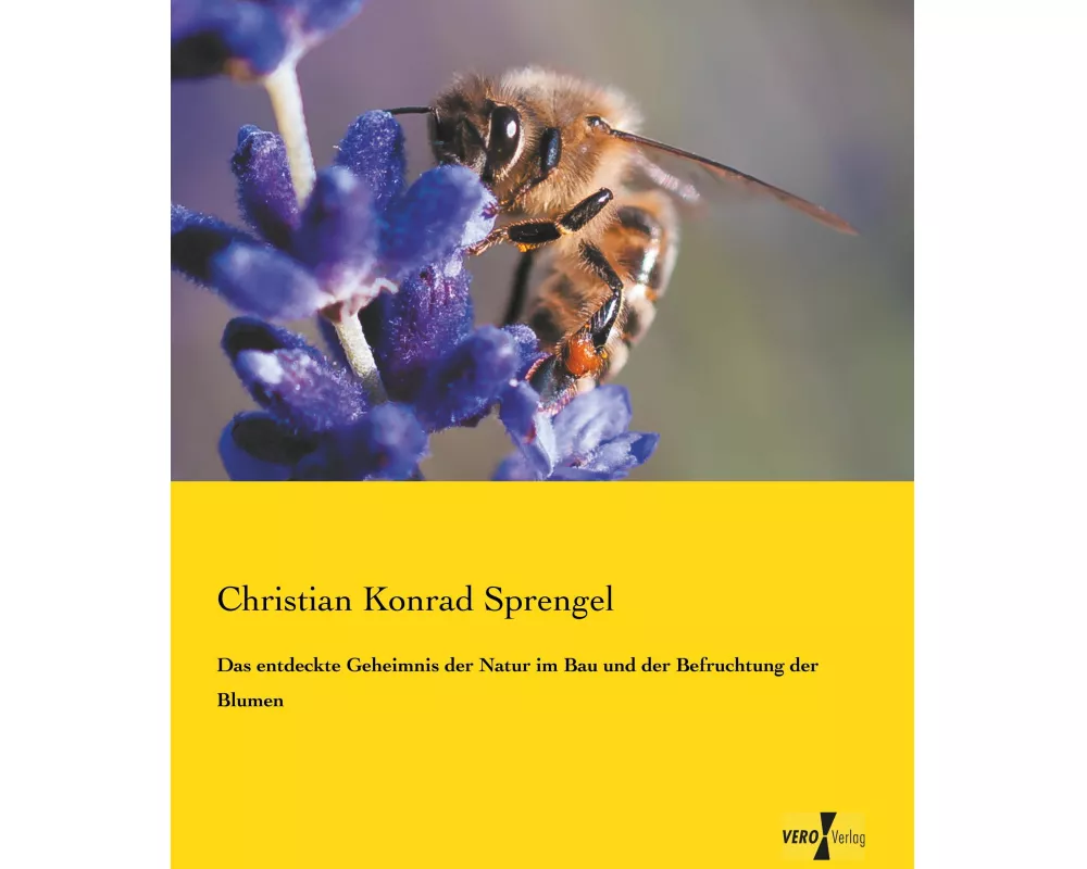 Das entdeckte Geheimnis der Natur im Bau und der Befruchtung der Blumen