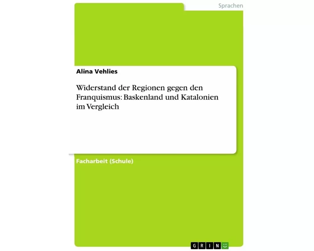 Widerstand der Regionen gegen den Franquismus: Baskenland und Katalonien im Vergleich