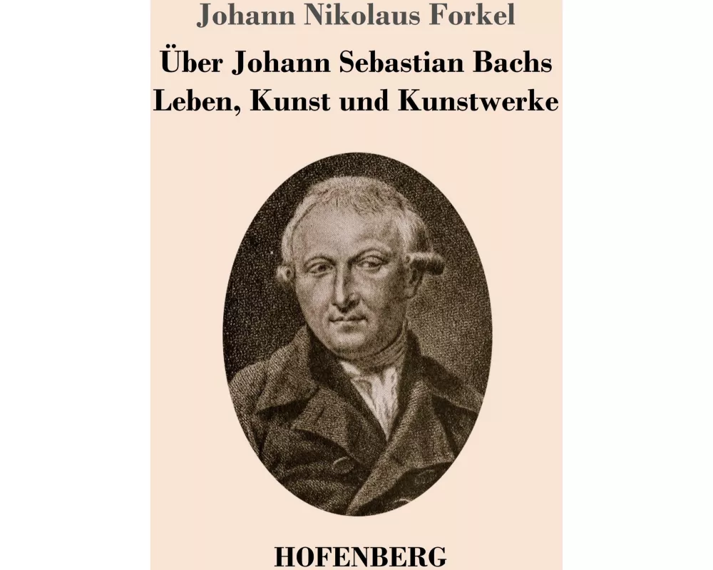 Über Johann Sebastian Bachs Leben, Kunst und Kunstwerke