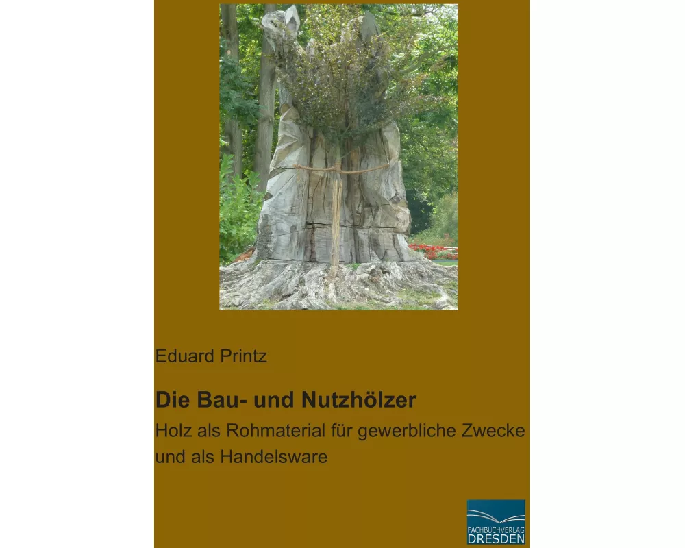 Die Bau- und Nutzhölzer