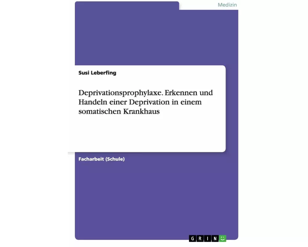 Deprivationsprophylaxe. Erkennen und Handeln einer Deprivation in einem somatischen Krankhaus