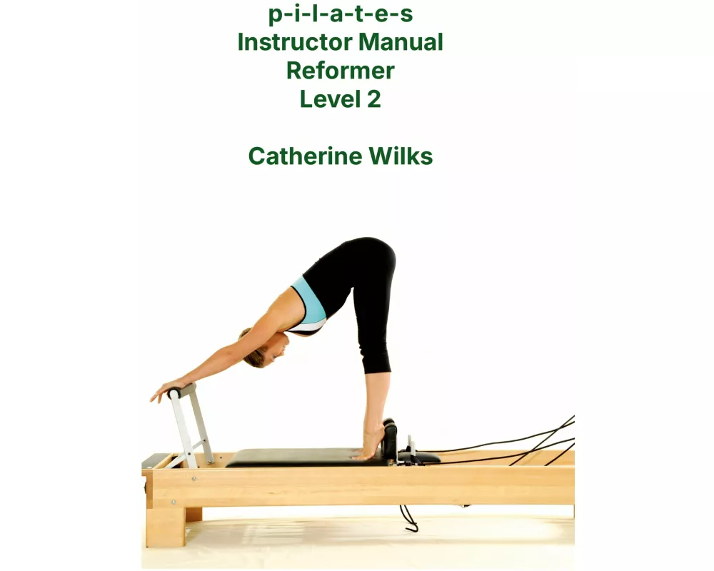 P-I-L-A-T-E-S Instructor Manual Reformer Level 2