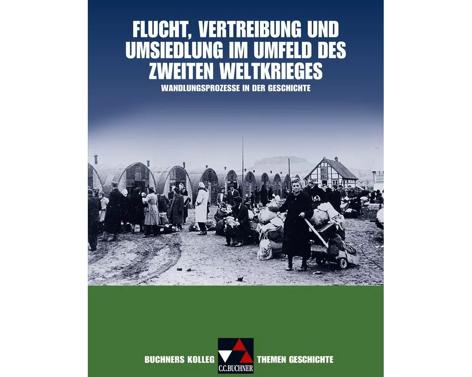 Buchners Kolleg. Themen Geschichte: Flucht, Vertreibung und Umsiedlung