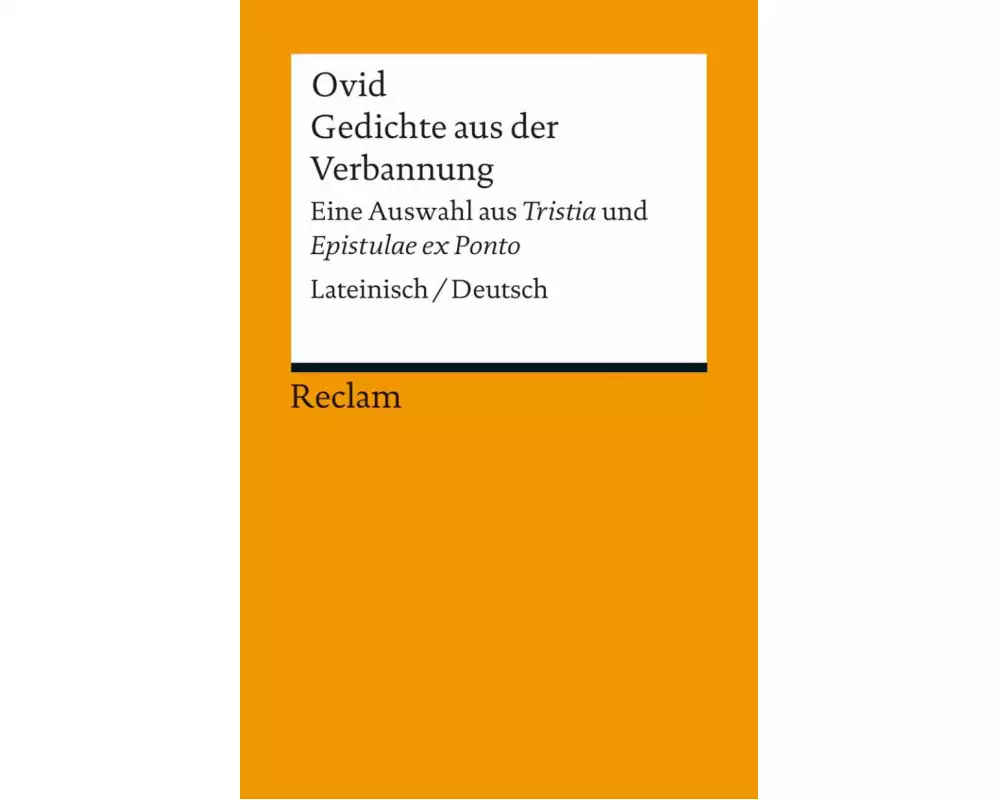 Gedichte aus der Verbannung. Eine Auswahl aus »Tristia« und »Epistulae ex Ponto«. Lateinisch/Deutsch